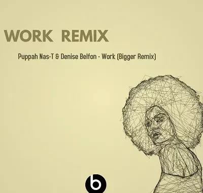 Puppah Nas T & Denise Belfon – Work (Bigger Remix)
