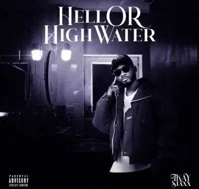 Tkay 10Staxx – Hell Or High Water