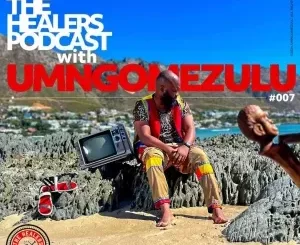 UMngomezulu – The Healers Podcast Show 007