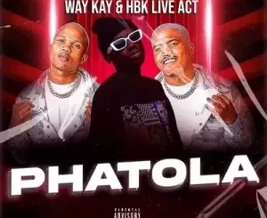 Way Kay & HBK Live Act – Phatola