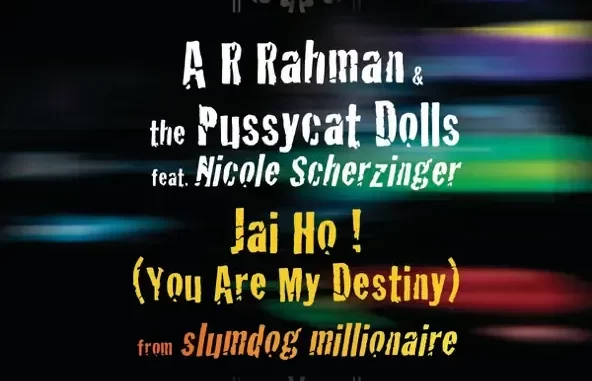A.R. Rahman, The Pussycat Dolls & Nicole Scherzinger Jai Ho! (You Are My Destiny) [From Slumdog Millionaire] [feat. Nicole Scherzinger