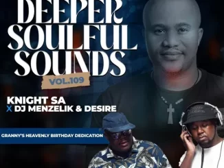 Knight SA, Menzelik & Desire – Deeper Soulful Sounds Vol. 109