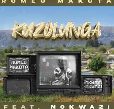 Romeo Makota – Kuzolunga ft. Nokwazi