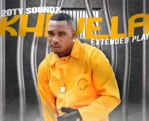 20ty Soundz - Khwela ft Busta 929, B6 Rider, Lolo SA, Mzostra & Element Keyz