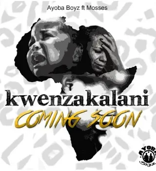 Ayoba Boyz – Kwenzakalani Ft. Mosses