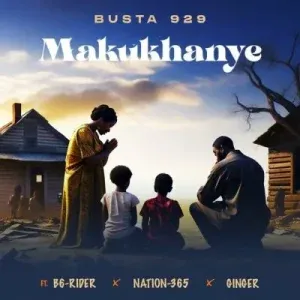 Busta 929 – Makukhanye ft B6 Rider, Nation 365 & Gingee