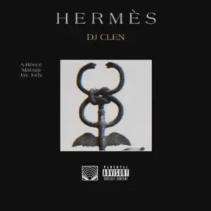 DJ Clen – Hermes ft A Reece, Maraza & Jay Jody