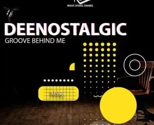 DeeNostalgic – Groove Behind Me