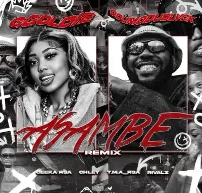 Ggoldie & ODUMODUBLVCK – Asambe Remix ft Chley, Ceeka RSA, T.M.A RSA & Rivalz