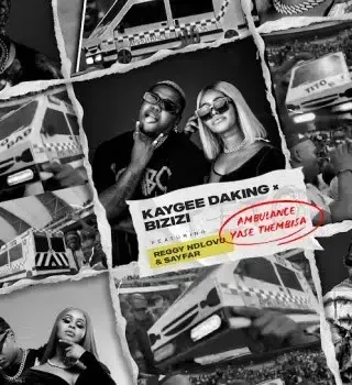 Kaygee Daking – AMBULANCE YASE THEMBISA ft. Bizizi, Reggy Ndlovu & Sayfar