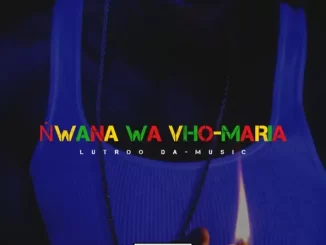 Lutroo Da Music Ṅwana wa Vho Maria