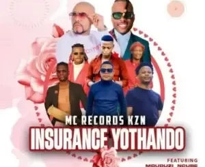 Mc Records KZN – Insurance yothando ft Mduduzi Ncube, Joocy Mavundla & Sunday Musiq