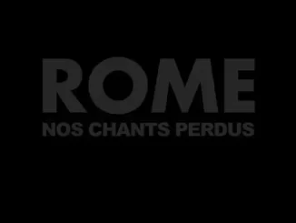 ROME Nos chants perdus