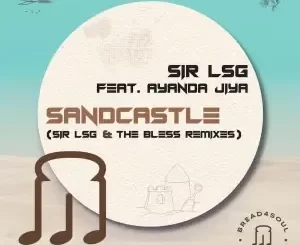 Sir LSG - Sandcastle (Sir LSG & The Bless Vocal Dub) Ft Ayanda Jiya