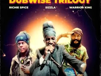 Sizzla, Richie Spice & Warrior King (Dub)wise Trilogy
