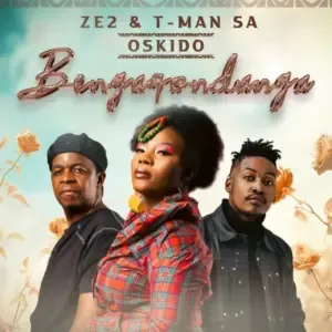 Ze2 – Bengaqondanga (Club Mix) Ft. T Man SA & Oskido