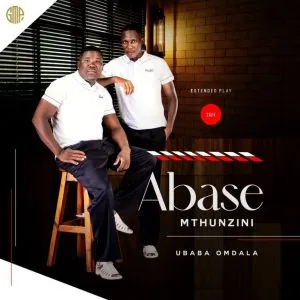 Abase Mthunzini – Ubaba Omdala