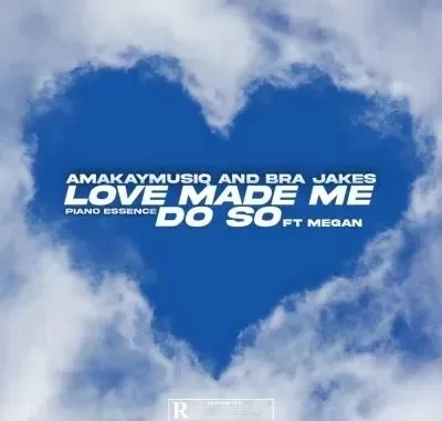 AmaKay MusiQ & BraJakes – Love Made Me Do So ft Piano Essence & Megan