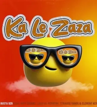 Busta 929 – Ka Le Zaza ft 20ty Soundz, Lolo SA, Mzostra, Strauss Yanos & Element Keyz