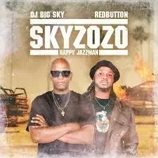 DJ Big Sky – Skyzozo Ft. Red Button & Happy Jazzman