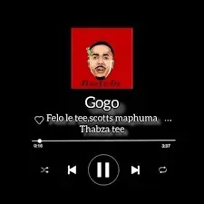 Felo Le Tee & Thabza Tee – Gogo ft Scotts Maphuma