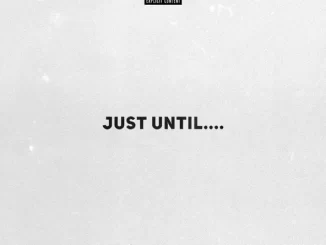 Just Until....