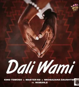 King Temoso – Dali Wami Ft. Master KG, Nkosazana Daughter & Nobuhle